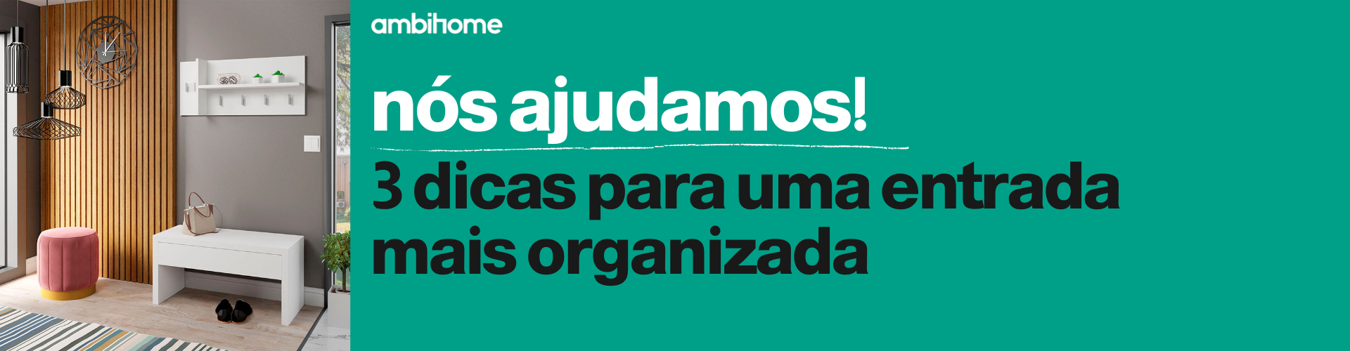 3 dicas para uma entrada mais organizada